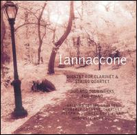 Iannaccone: Quintet for Clarinet & String Quartet; Duo and Solo Works for Piano von Various Artists