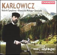 Karlowicz: Rebirth Symphony; Bianca da Molena; Serenade von Gianandrea Noseda