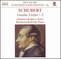 Schubert: Goethe Lieder, Vol. 3 von Johannes Kalpers