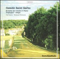 Saint-Saëns: Sonata for Violin & Piano; Triptyque; Elégie von Ulf Wallin