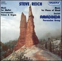 Steve Reich: Music for Mallet Instruments, Voices & Organ; Music for Pieces of Wood; Sextet von Steve Reich