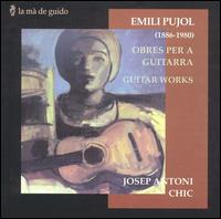 Emili Pujol: Obres per a guitarra (Guitar Works) von Josep Antoni Chic