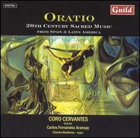 Oratio: 20th Century Sacred Music von Coro Cervantes