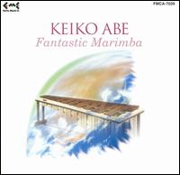 Fantastic Marimba: Music by Keiko Abe von Keiko Abe