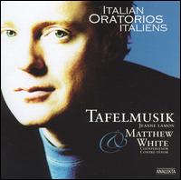 Italian Oratorios: Tafelmusik & Matthew White von Matthew White
