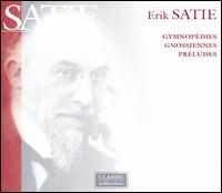 Satie: Gymnopédies; Gnossiennes; Préludes von Various Artists