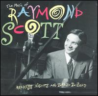 The Music of Raymond Scott: Reckless Nights and Turkish Twilights von Raymond Scott