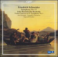 Friedrich Schneider: Symphony No. 17; Mendelssohn: Violin Concerto in D minor; Symphony No. 1 von Sigiswald Kuijken