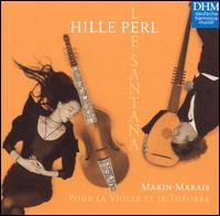 Marin Marais: Pour la Violle et le Théorbe von Hille Perl