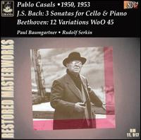J. S. Bach: 3 Sonatas for Cello & Piano; Beethoven: 12 Variations WoO45 von Pablo Casals