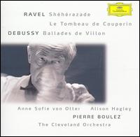 Ravel: Shéhérazade; Le Tombeau de Couperin; Debussy: Ballades de Villon von Pierre Boulez