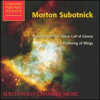 Morton Subotnick: Echoes from the Silent Call of Girona; A Fluttering of Wings von Morton Subotnick