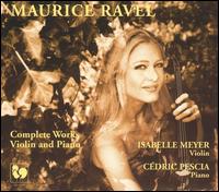Maurice Ravel: Complete Works for Violin and Piano von Isabelle Meyer