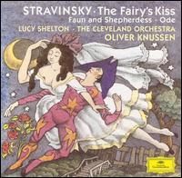 Stravinsky: The Fairy's Kiss; Faun and Shepherdess; Ode von Oliver Knussen
