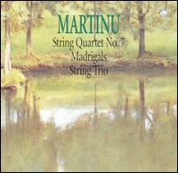 Martinu: String Quartet No. 7; Madrigals; String Trio von Stamitz Quartet