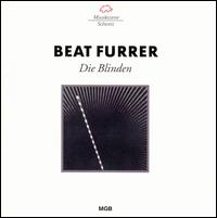 Beat Furrer: Die Blinden von Beat Furrer