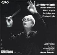 Zimmerman: Cello Concerto; Impromptu; Antiphonen; Photoptosis von Hans Zender