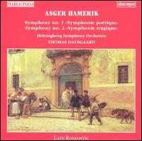 Asger Hamerik: Symphony No. 1 "Symphonie poétique"; Symphony No. 2 "Symphonie tragique" von Thomas Dausgaard