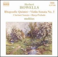Herbert Howells: Rhapsodie Quintet; Violin Sonata No. 3; Clarinet Sonata; Harp Prelude von Mobius