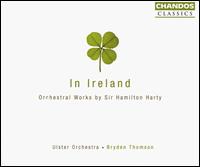 In Ireland: Orchestral Works by Sir Hamilton Harty von Bryden Thomson