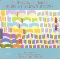 In Shadow, In Light: Music of Steven Stucky von Ensemble X