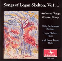 Songs of Logan Skelton, Vol 1: Anderson Songs; Chaucer Songs von Philip Frohnmayer
