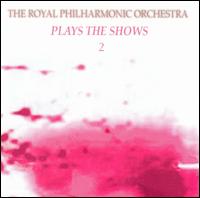 The Royal Philharmonic Orchestra Plays the Shows 2 von Royal Philharmonic Orchestra