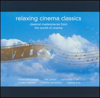 Relaxing Cinema Classics: Classical Masterpieces from the World of Cinema von Various Artists