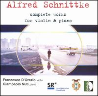 Alfred Schnittke: Complete Works for Violin and Piano von Francesco D'Orazio