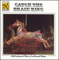 Catch The Brass Ring: Old Fashioned Merry-Go-Round Music von Authentic Band Organ