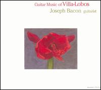 Guitar Music of Villa-Lobos von Joseph Bacon