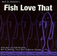 Fish Love That von Neil B. Rolnick