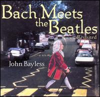 Bach Meets the Beatles: Revisited von John Bayless
