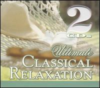 Ultimate Classical Relaxation von Various Artists