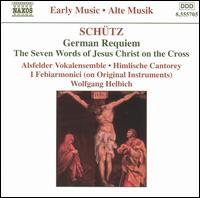 Schütz: German Requiem: The Seven Words of Jesus Christ on the Cross von Wolfgang Helbich