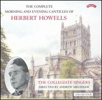 The Complete Morning and Evening Canticles of Herbert Howells, Vol. 4 von Collegiate Chorale