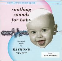 Soothing Sounds for Baby, Vol. 1: 1 to 6 Months von Raymond Scott