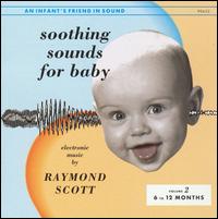 Soothing Sounds for Baby, Vol. 2: 6 to 12 Months von Raymond Scott