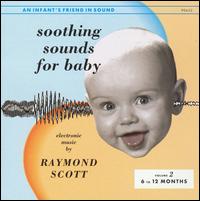 Soothing Sounds for Baby, Vol. 2: 6 to 12 Months von Raymond Scott