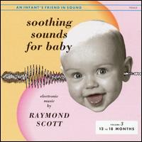 Soothing Sounds for Baby, Vol. 3: 12 to 18 Months von Raymond Scott