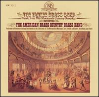 The Yankee Brass Band: Music from Mid-Nineteenth Century America von American Brass Band