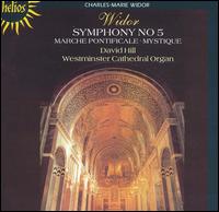 Widor: Symphony No. 5; Marche Pontificale; Mystique von David Hill