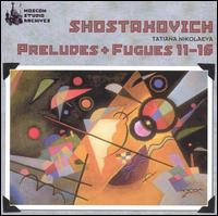 Shostakovich: Preludes & Fugues 11 - 16 von Tatiana Nikolayeva