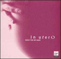 In Utero: Music for My Baby, Vol. 1 von Various Artists