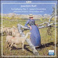 Joachim Raff: Symphony No. 7; Jubel-Overture von Werner Andreas Albert