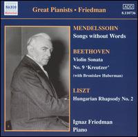 Mendelssohn: Songs without Words; Beethoven: Violin Sonata No. 9 "Kreutzer"; Liszt: Hungarian Rhapsody No. 2 von Ignaz Friedman