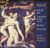 Monteverdi: Il ballo delle ingrate; Il combattimento di Tancredi e Clorinda; Ballo 'Movete'; Altri canti d'Amor von Red Byrd