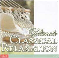Ultimate Classical Relaxation, Vol. 1 von Various Artists