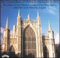 The Choral Music of Francis Jackson von York Minster Choir