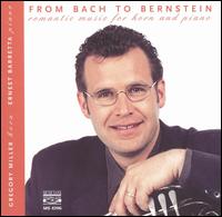 From Bach to Bernstein: Romantic Music for Horn & Piano von Gregory Miller